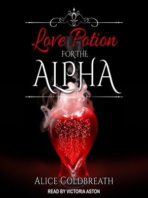 cover image of Love Potion For the Alpha